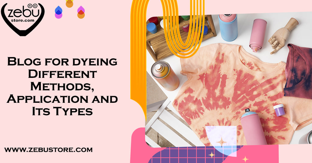 Dyeing Different Methods,Application and Its Types